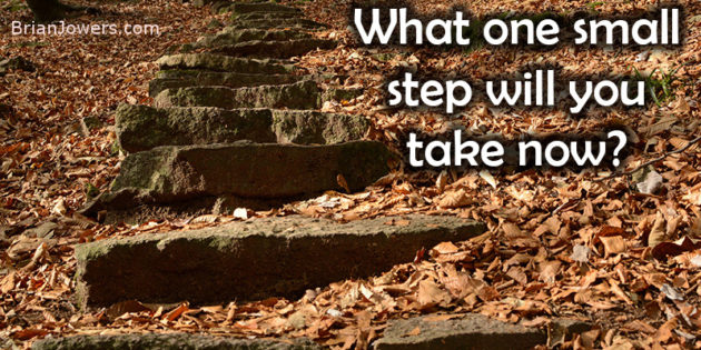 What one small step will you take now?